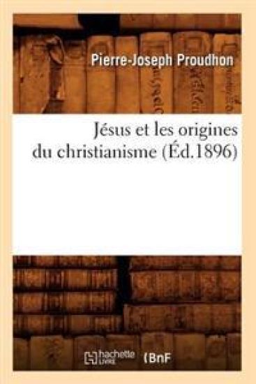Jésus Et Les Origines Du Christianisme (Éd.1896)