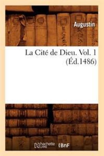 La Cité de Dieu. Vol. 1 (Éd.1486)