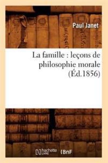La Famille: Leçons de Philosophie Morale (Éd.1856)