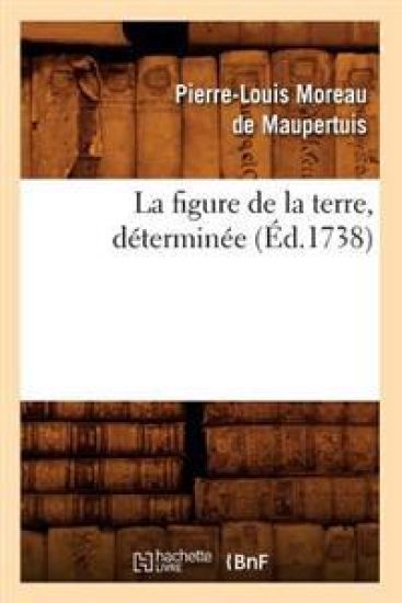 La Figure de la Terre, Déterminée (Éd.1738)