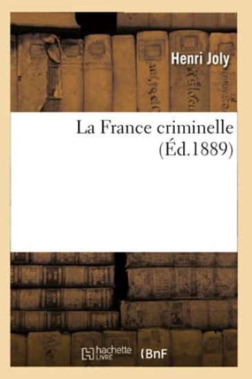 La France Criminelle (Éd.1889)