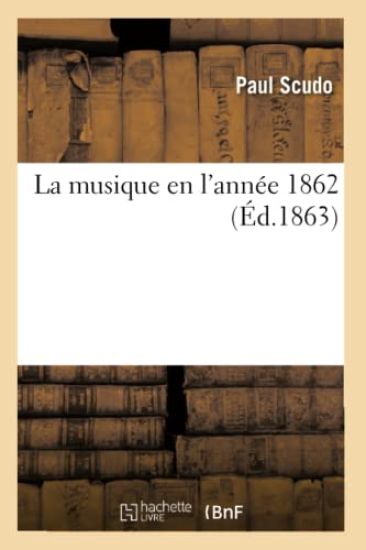 La Musique En l'Année 1862, (Éd.1863)