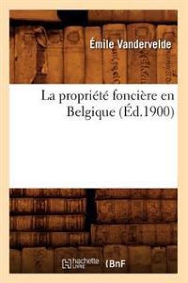 La Propriété Foncière En Belgique (Éd.1900) – Émile Vandervelde, kirjan kansikuva