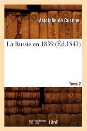 La Russie En 1839. Tome 2 (Éd.1843) – Astolphe De Custine, kirjan kansikuva