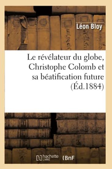 Le Révélateur Du Globe, Christophe Colomb Et Sa Béatification Future (Éd.1884)