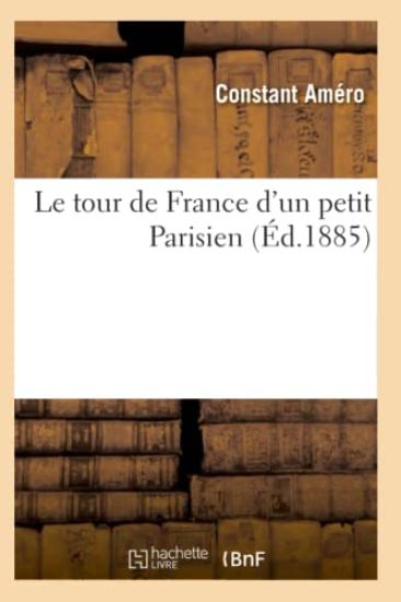 Le Tour de France d'Un Petit Parisien (Éd.1885)