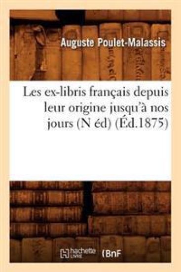 Les ex-libris français depuis leur origine jusqu'à nos jours (N éd) (Éd.1875)