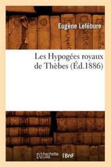 Les Hypogées Royaux de Thèbes (Éd.1886)