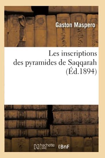 Les Inscriptions Des Pyramides de Saqqarah (Éd.1894)