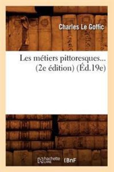 Les Métiers Pittoresques. (2e Édition)