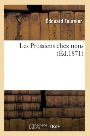 Les Prussiens Chez Nous (Éd.1871)