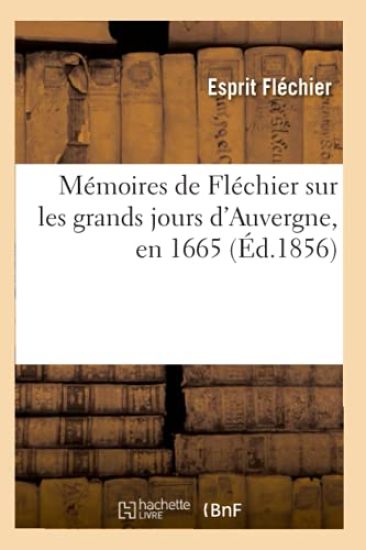 Mémoires de Fléchier sur les grands jours d'Auvergne, en 1665 (Éd.1856) – Esprit Fléchier, kirjan kansikuva