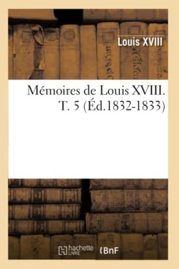 Mémoires de Louis XVIII. T. 5 (Éd.1832-1833)