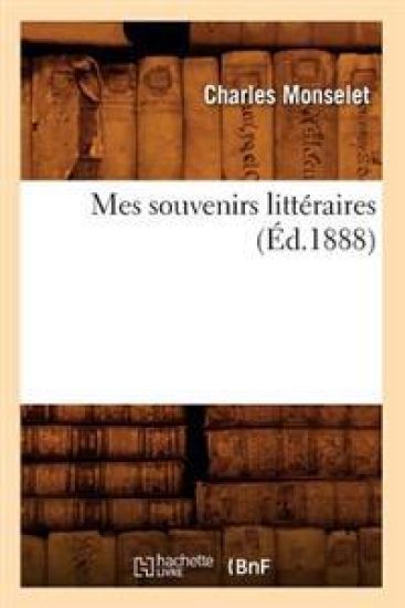 Mes Souvenirs Littéraires (Éd.1888) – Charles Monselet, kirjan kansikuva