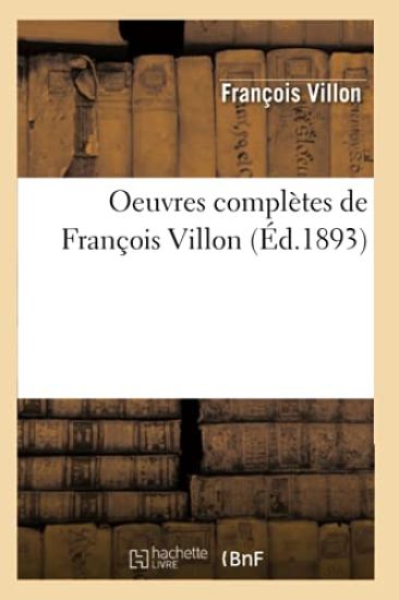 Oeuvres Complètes de François Villon (Éd.1893)
