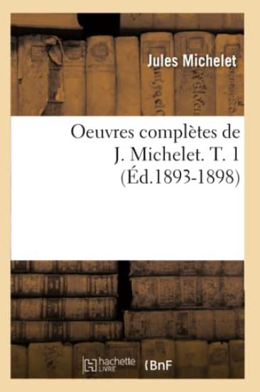 Oeuvres Complètes de J. Michelet. T. 1 (Éd.1893-1898)