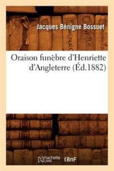 Oraison Funèbre d'Henriette d'Angleterre (Éd.1882)