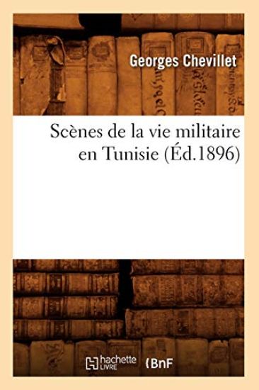 Scènes de la Vie Militaire En Tunisie (Éd.1896)