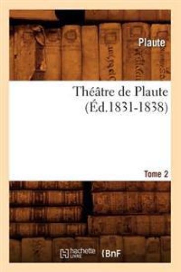 Théâtre de Plaute. Tome 2 (Éd.1831-1838)