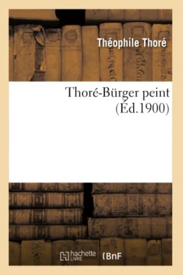 Thoré-Bürger Peint (Éd.1900)