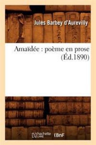 Amaïdée: Poème En Prose (Éd.1890) – Jules Barbey d'Aurevilly, kirjan kansikuva