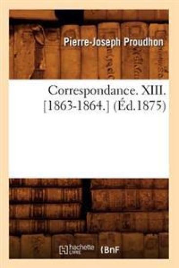 Correspondance. XIII. [1863-1864.] (Éd.1875)