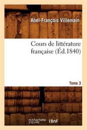 Cours de Littérature Française. Tome 3, [1] (Éd.1840)