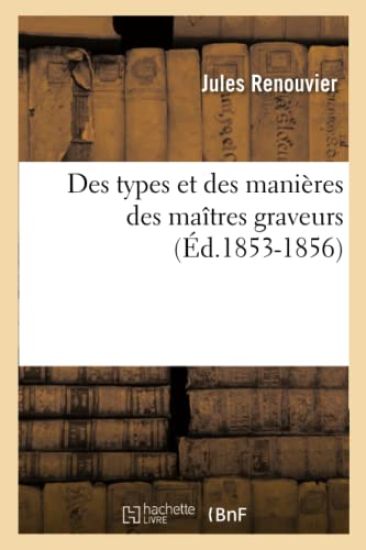 Des Types Et Des Manières Des Maîtres Graveurs (Éd.1853-1856)