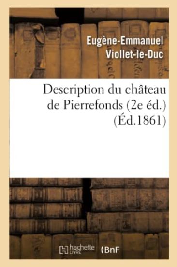Description Du Château de Pierrefonds (2e Éd.) (Éd.1861)