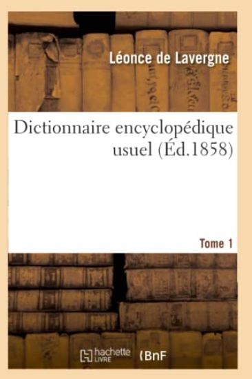 Dictionnaire Encyclopédique Usuel. Tome 1 (Éd.1858)