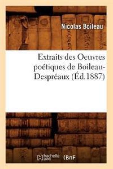 Extraits Des Oeuvres Poétiques de Boileau-Despréaux (Éd.1887)