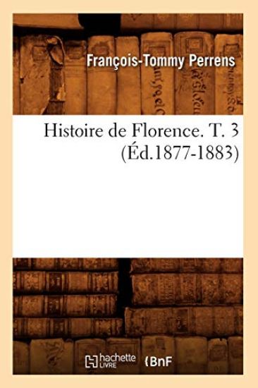 Histoire de Florence. T. 3 (Éd.1877-1883)
