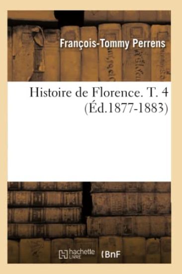 Histoire de Florence. T. 4 (Éd.1877-1883)