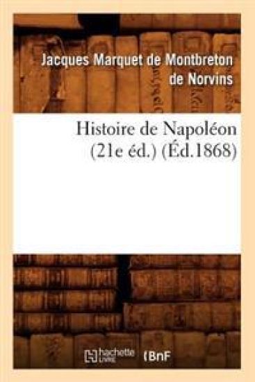 Histoire de Napoléon (21e Éd.) (Éd.1868)