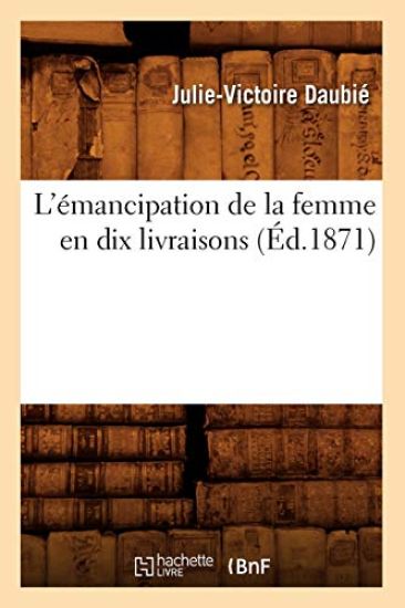 L'Émancipation de la Femme En Dix Livraisons (Éd.1871)