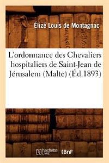 L'Ordonnance Des Chevaliers Hospitaliers de Saint-Jean de Jérusalem (Malte) (Éd.1893)