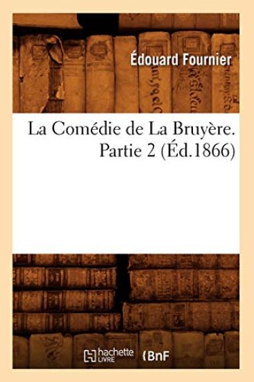 La Comédie de la Bruyère. Partie 2 (Éd.1866)