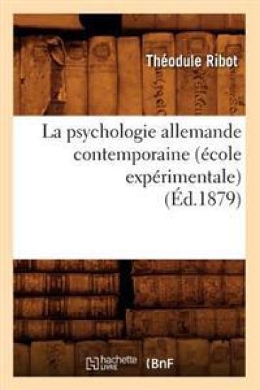 La Psychologie Allemande Contemporaine (École Expérimentale) (Éd.1879)