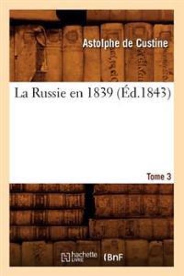 La Russie En 1839. Tome 3 (Éd.1843) – Astolphe De Custine, kirjan kansikuva