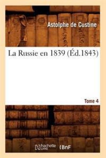 La Russie En 1839. Tome 4 (Éd.1843) – Astolphe De Custine, kirjan kansikuva