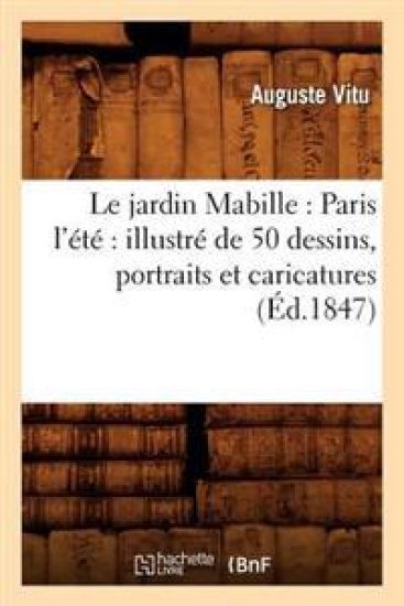 Le Jardin Mabille: Paris l'Été Illustré de 50 Dessins, Portraits Et Caricatures (Éd.1847)