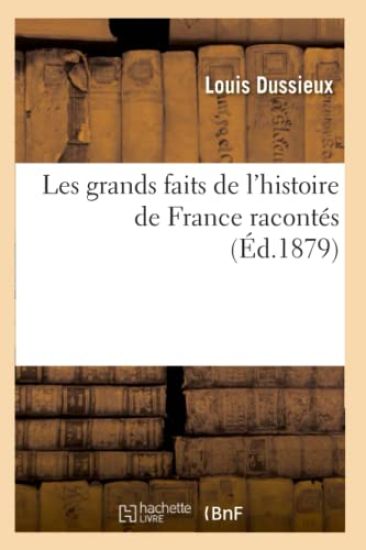 Les Grands Faits de l'Histoire de France Racontés (Éd.1879)
