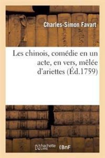 Les Chinois, Comédie En Un Acte, En Vers, Mêlée d'Ariettes