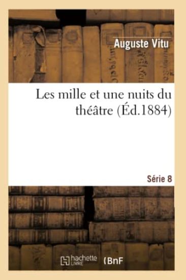 Les Mille Et Une Nuits Du Théâtre. 8e Série