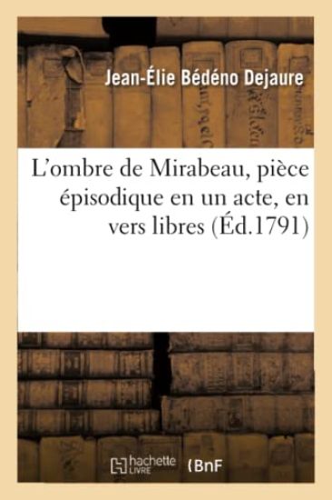 L'Ombre de Mirabeau, Pièce Épisodique En Un Acte, En Vers Libres
