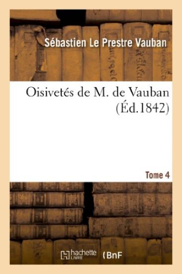 Oisivetés de M. de Vauban. Tome 4