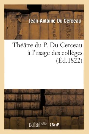 Théâtre Du P. Du Cerceau À l'Usage Des Collèges