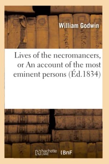 Lives of the Necromancers, or an Account of the Most Eminent Persons (Éd.1834)