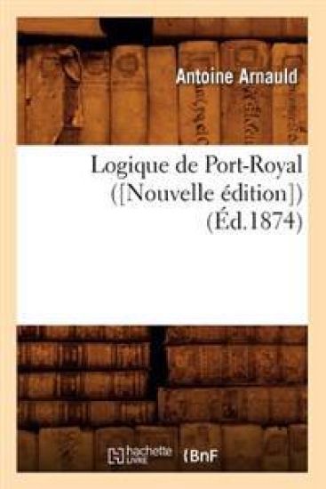 Logique de Port-Royal ([Nouvelle Édition]) (Éd.1874)