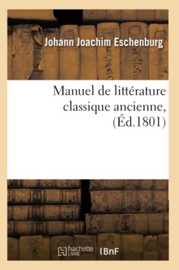 Manuel de Littérature Classique Ancienne, (Éd.1801)